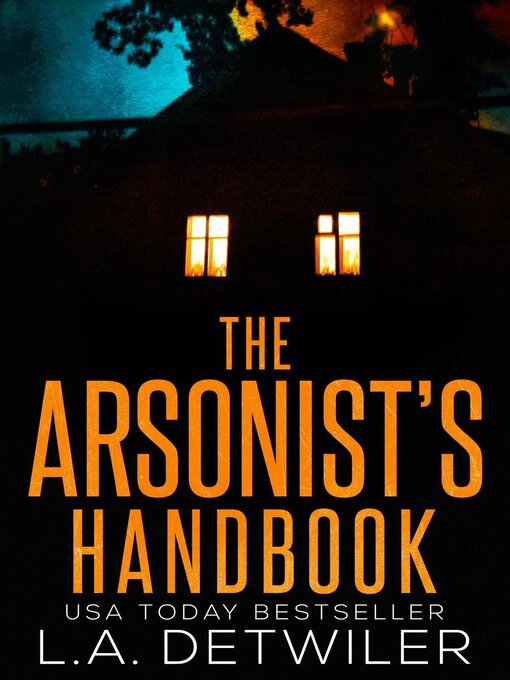 Title details for The Arsonist's Handbook by L.A. Detwiler - Wait list